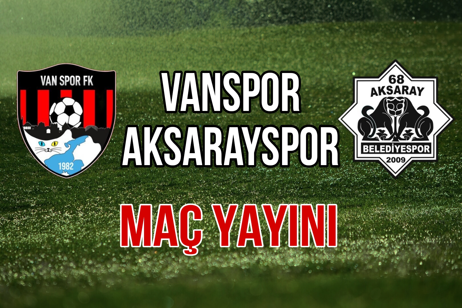 Vanspor FK – 68 Aksarayspor maçı saat kaçta? Hangi Kanalda | CANLI İZLE