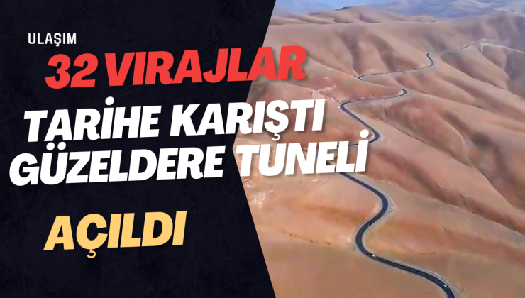 Güzeldere Tüneli’nin İlk Tüpü Açıldı: Van-Hakkari Yolu Yeni Bir Çığır Açtı