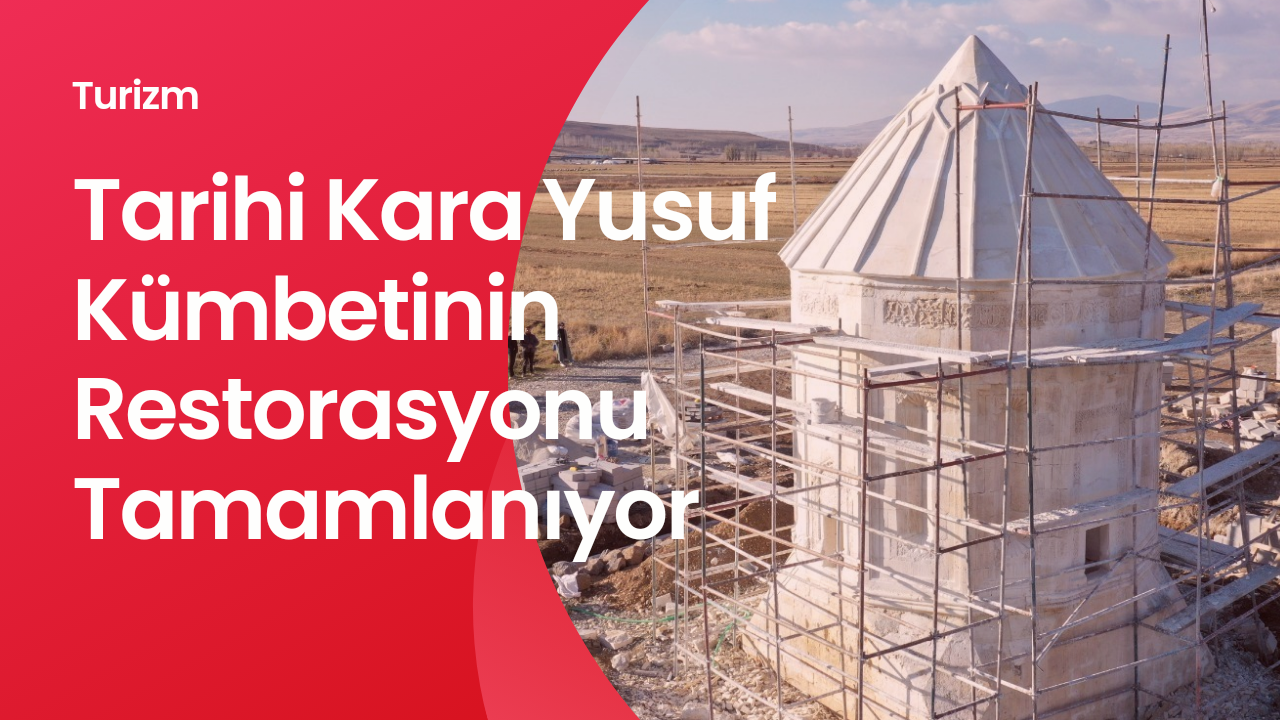 15. Yüzyıldan Kalma Eser, Van’da Yeniden Yaşıyor: Kara Yusuf Kümbeti Restorasyonu Tamamlanıyor