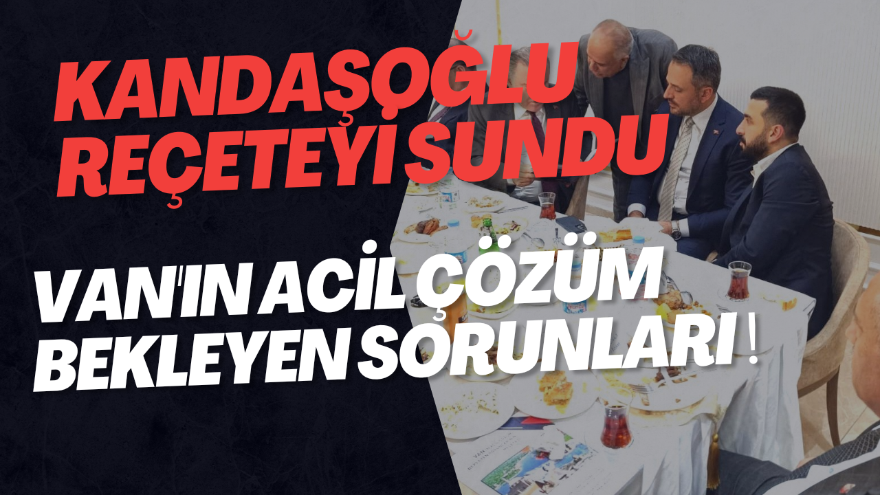 Kandaşoğlu’ndan Van’a Dair Kapsamlı Rapor