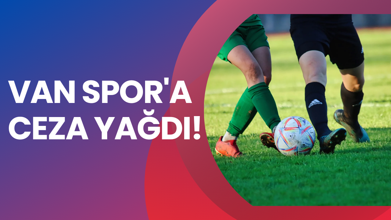 Van Spor’a 240.900 TL’lik Rekor Ceza!