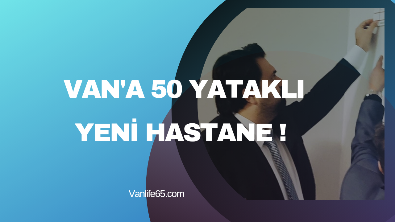 Van’da Sağlık Hizmetlerine Yeni Bir Katkı: Gevaş Devlet Hastanesi Açılıyor!