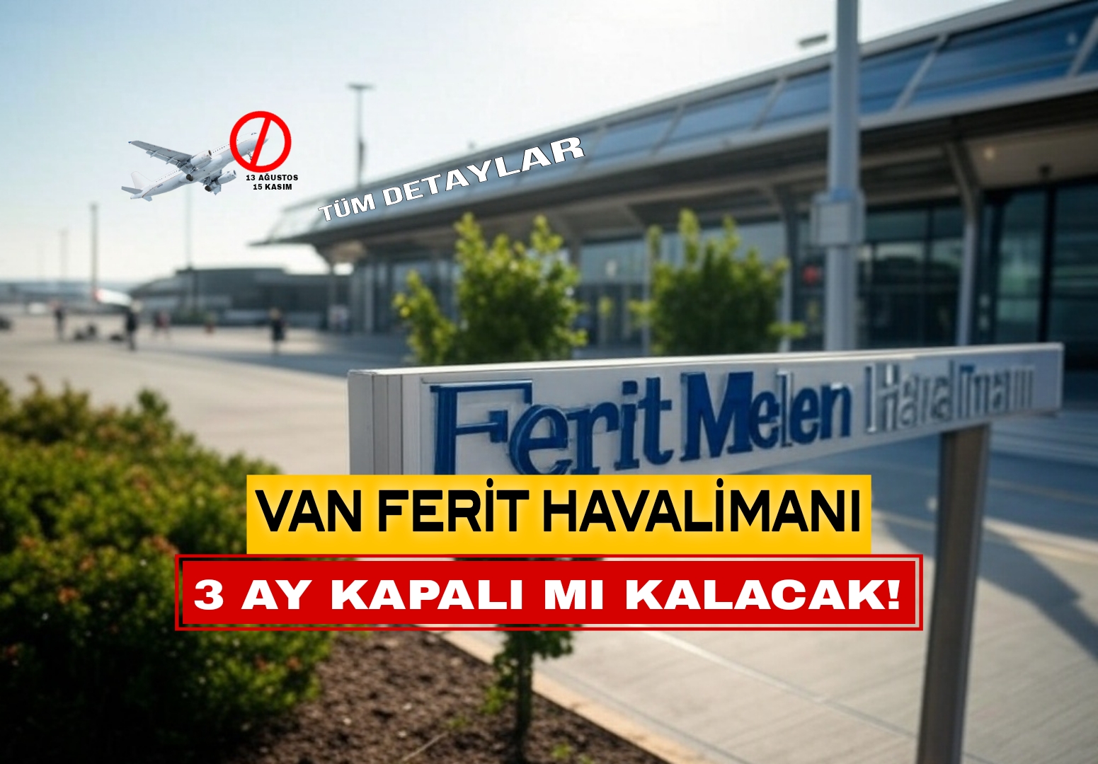 Van Ferit Melen Havalimanı 3 Ay Boyunca Kapalı: Detaylar ve Alternatif Ulaşım Rehberi