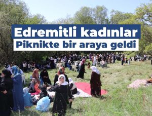Edremit Belediyesi’nden Anneler Günü’ne Özel Piknik: Kadınlar Dayanışma İçin Buluştu