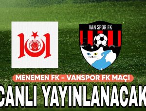 VANSPOR – MENEMEN FK MAÇININ YAYINCISI BELLİ OLDU!