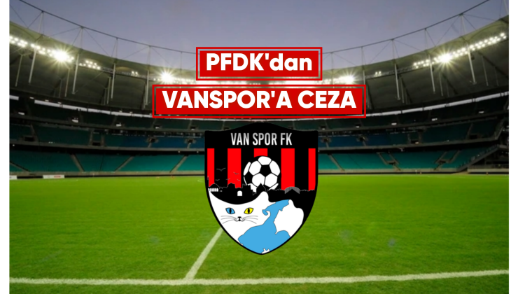Vanspor’a Elazığspor Maçı Öncesi Ceza!