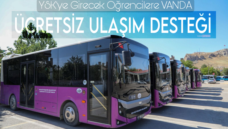 Van’da Bu Hafta Sonu Ulaşım Ücretsiz! YKS Adaylarına Büyükşehir’den Destek