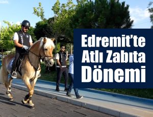 EDREMİT’TE ATLI ZABITA DÖNEMİ BAŞLADI