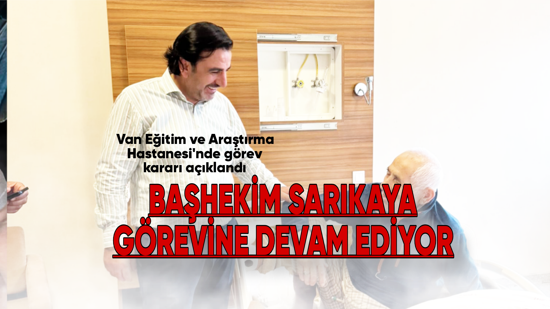 Van Eğitim ve Araştırma Hastanesinde Görev Devam Ediyor: Sarıkaya Yeniden Başhekim