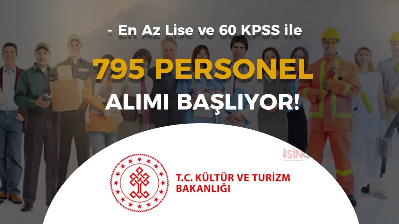 Kültür ve Turizm Bakanlığı’ndan 795 Sözleşmeli Personel Alımı Duyurusu – Van ve Tüm İller