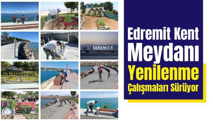 Edremit Kent Meydanı Yenilenme Çalışmaları Devam Ediyor