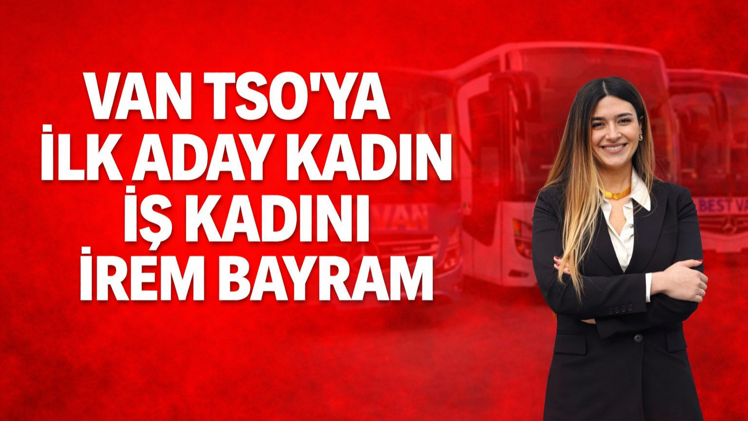 Van TSO Başkanlığı İçin İrem Bayram Adaylığını Açıkladı