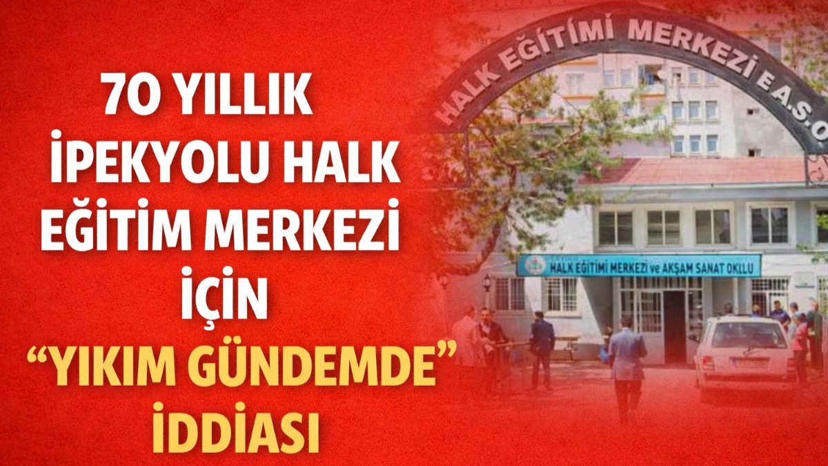 70 Yıllık İpekyolu Halk Eğitimi Merkezi İçin “Yıkım Gündemde” İddiası!