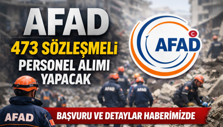 AFAD 473 Sözleşmeli Personel Alımı Yapacak: Başvuru Şartları, Kadrolar ve Tarihler Açıklandı