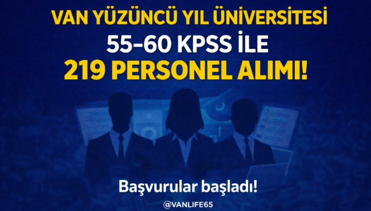 55–60 KPSS PUANIYLA VAN YYÜ’YE 219 PERSONEL ALIMI | BAŞVURU EKRANI AÇILDI