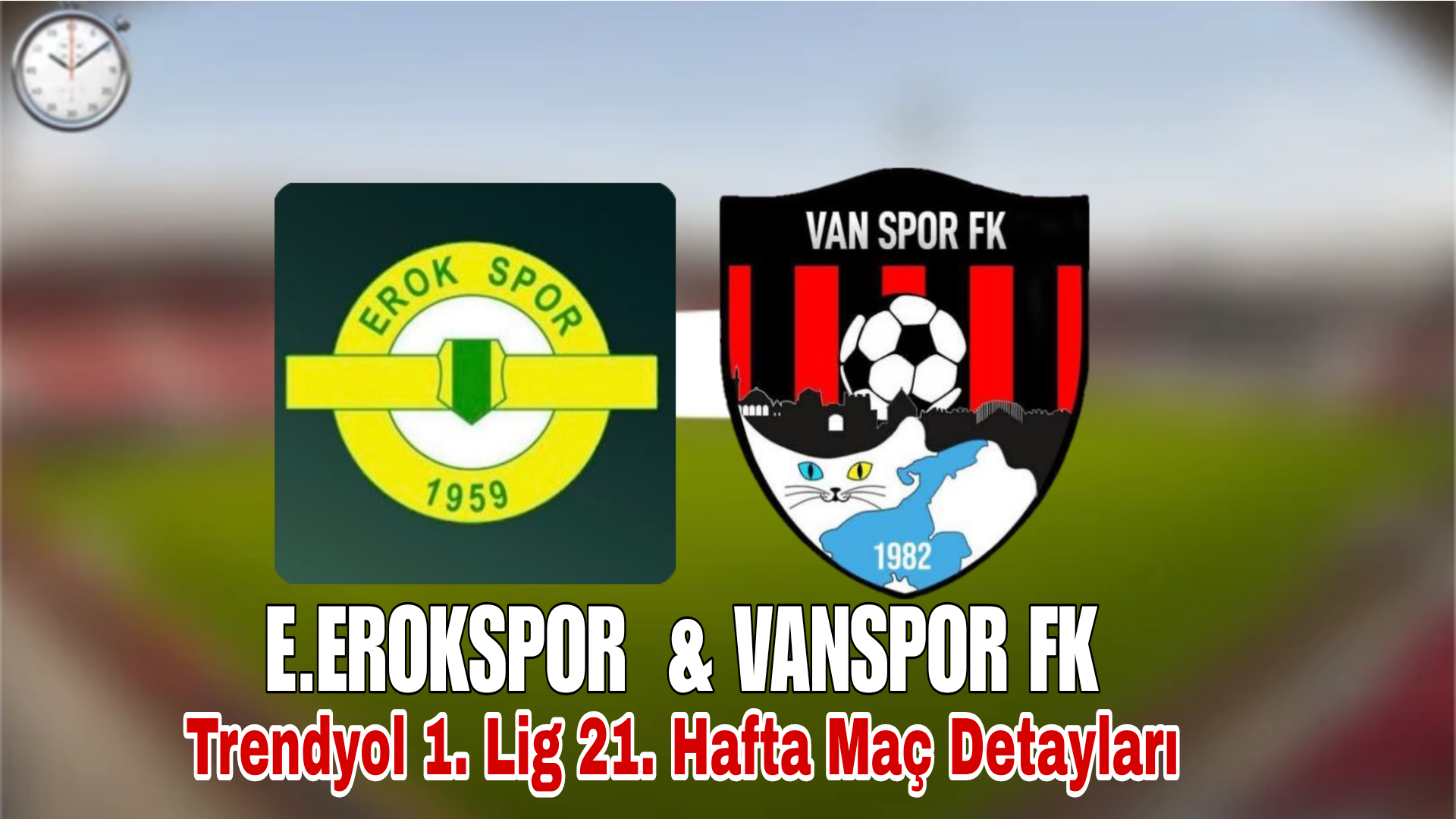 Esenler Erokspor – Vanspor FK Maçı Ne Zaman, Saat Kaçta, Hangi Kanalda?