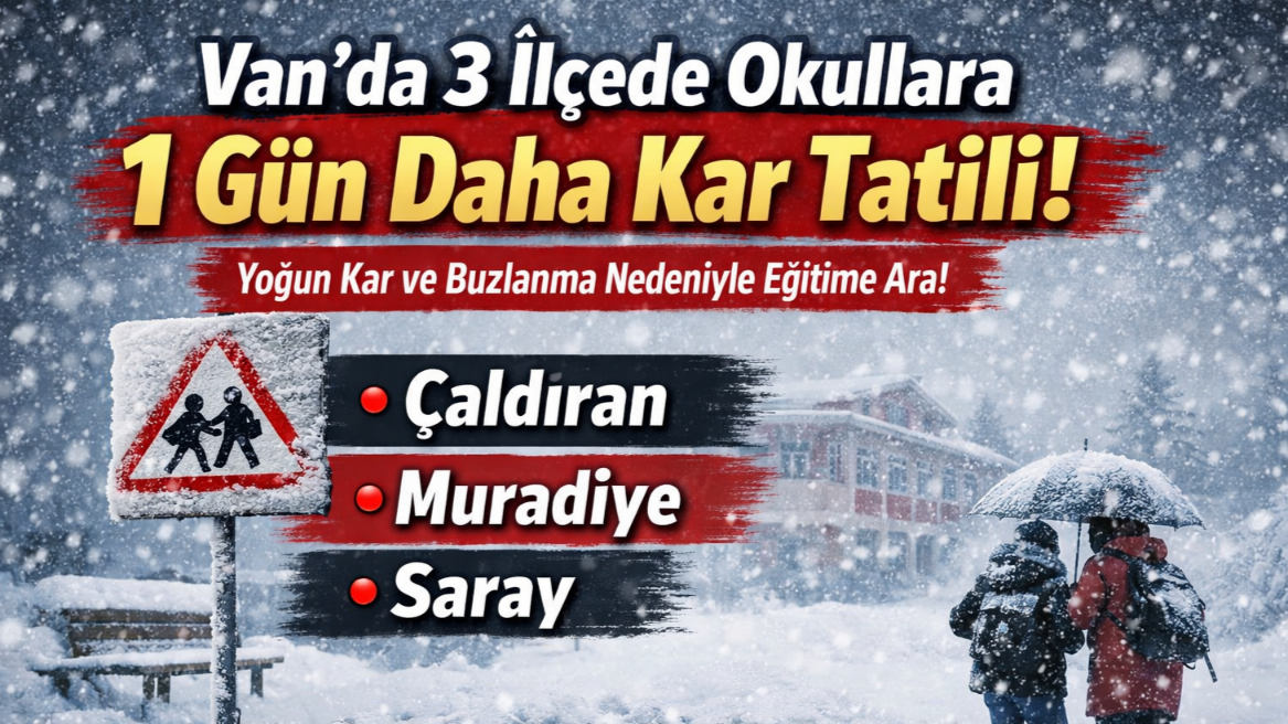 Van’da Olumsuz Hava Koşulları Nedeniyle Bazı İlçelerde Eğitime Ara Verildi