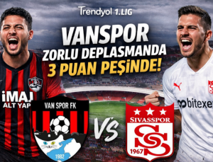 Vanspor, Zorlu Sivas Deplasmanında 3 Puan Peşinde: Play-Off Yarışı Kızışıyor