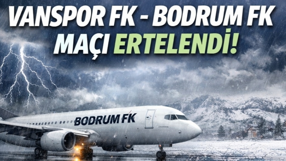 Vanspor FK – Bodrum FK Maçı Hava Şartları Nedeniyle Ertelendi