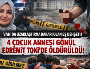Van’da Uzaklaştırma Kararı Olan Eş Dehşeti: 4 Çocuk Annesi Gönül, Edremit TOKİ’de Öldürüldü