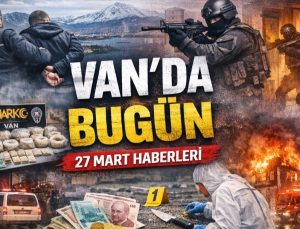 Van’da Gündem Yoğun: Asayiş Olayları, Operasyonlar ve Kritik Gelişmeler