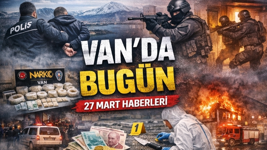 Van’da Gündem Yoğun: Asayiş Olayları, Operasyonlar ve Kritik Gelişmeler