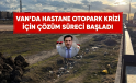 Başhekim Açıkladı: Van’da Otopark Sorunu İçin Yeni Düzenlemeler Geliyor