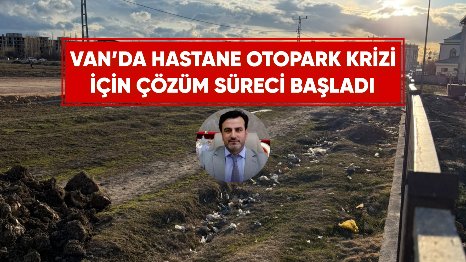 Başhekim Açıkladı: Van’da Otopark Sorunu İçin Yeni Düzenlemeler Geliyor