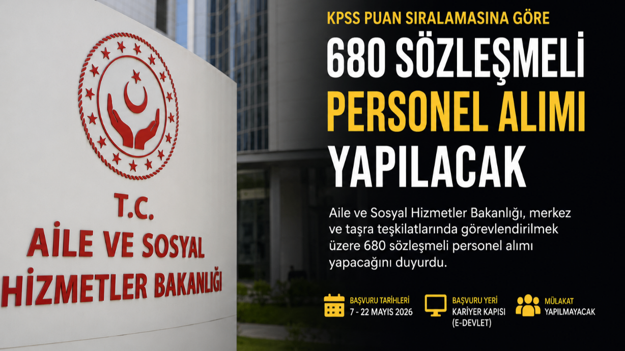 Aile ve Sosyal Hizmetler Bakanlığı 680 Sözleşmeli Personel Alımı Yapacak! Başvurular Başladı