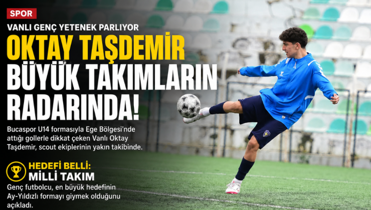 VANLI GOLCÜ OKTAY TAŞDEMİR TÜRK FUTBOLUNUN YENİ YILDIZ ADAYI