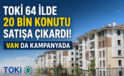 TOKİ’den Ev Sahibi Olmak İsteyenlere Müjde! Van Dahil 64 İlde Satış Başladı